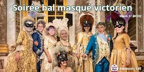 Soir\u00e9e bal masqu\u00e9 victorien - Mardi S7 @COQ