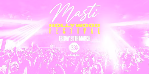 Masti - Bollywood Special - Studio 338 London [TICKETS SELLING FAST!]