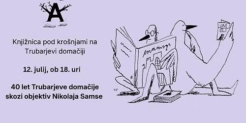 40 let Trubarjeve doma\u010dije skozi objektiv Nikolaja Samse - KNJI\u017dNICA POD KRO\u0160NJAMI