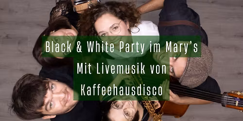 12.08. Black & White Party im Mary\u2019s mit Livemusik von Kaffeehausdisco