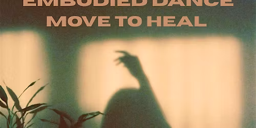 EMBODIED DANCE | MOVE TO HEAL