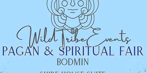 Wild Tribe Events Pagan & Spiritual Fair - Bodmin \u2728\ufe0f