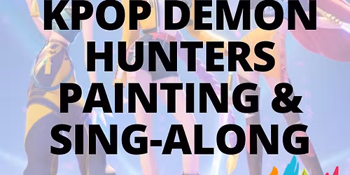 Kpop Demon Hunters Painting & Sing-Along