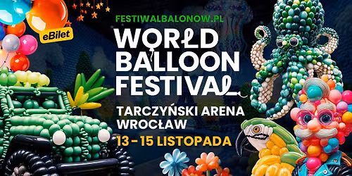 World Balloon Festival - Festiwal Balon\u00f3w - Tarczy\u0144ski Arena Wroc\u0142aw