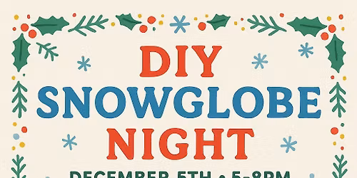 Annual DIY Snow Globe Extravaganza\u2014 PNO!