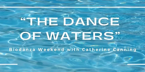 "The Dance of Waters" Biodanza Weekend with Catherine Canning