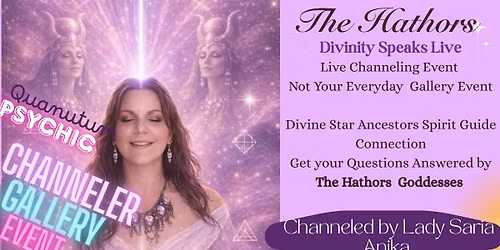 The Goddess Channel -- Speaking and Gallery Event with the Goddess Hathors