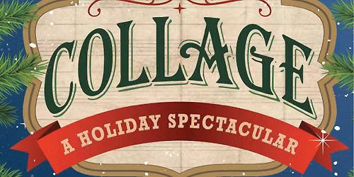 COLLAGE: A Holiday Spectacular