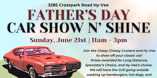 Father's Day Car Show N' Shine at your Crosspark Road Hy-Vee!
