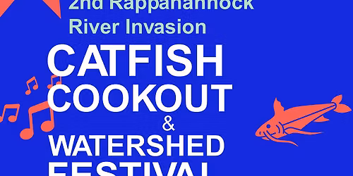 2nd Rappahannock River Invasion: Catfish Cookout & Watershed Festival