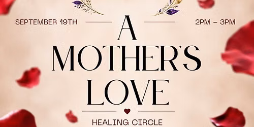 A Mother's Love Healing Circle