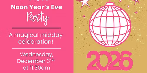 Noon Year's Eve Party (ages 2-6 years)