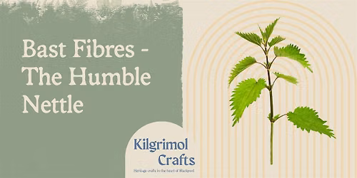 Kilgrimol Crafts: Bast Fibres - Processing Nettles for Textiles\/Cordage