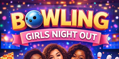 Girls Night Out : Bowling Edition