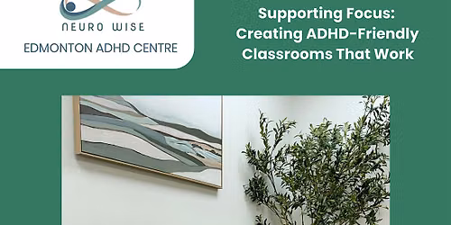 Supporting Focus:  Creating ADHD-Friendly  Classrooms That Work