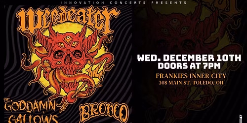 Weedeater, The Goddamn Gallows, & Bronco Wednesday December 10th at Frankies