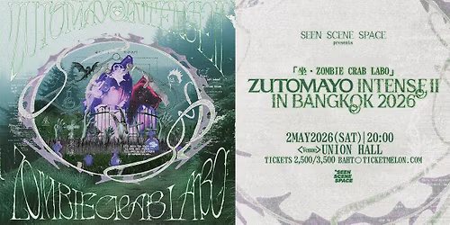 ZUTOMAYO INTENSE II \u300c\u5750\u30fbZOMBIE CRAB LABO\u300dIN BANGKOK