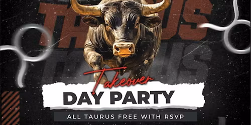 April 25th Day Party @ Loop 4 til 9 Taurus takeover