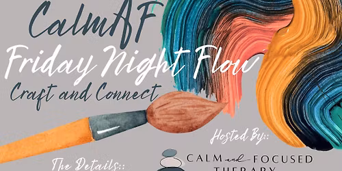 #CalmAF * Friday Night Flow - Craft & Connect