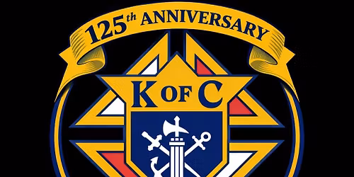 Knights of Columbus Council 577 125th Anniversary