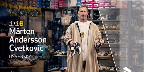 M\u00e5rten Andersson Cvetkovic \u2013 Osvensk? \u2022 1\/10 \u2022 Uppsala Konsert & Kongress