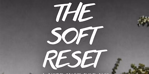 The Soft Reset
