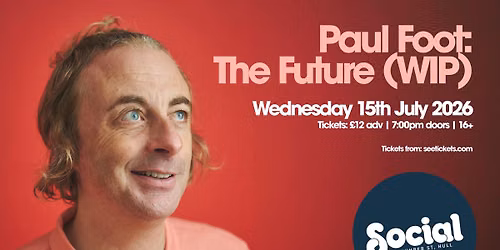 Paul Foot: The Future (WIP) | Social | Hull