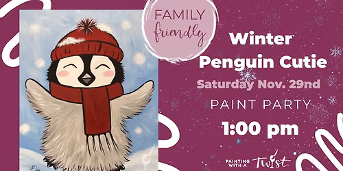 Family Friendly Paint Event! Winter Penguin Cutie