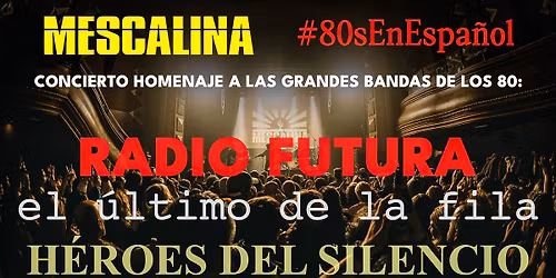 Radio Futura, El \u00daltimo De La Fila y H\u00e9roes Del Silencio por MESCALINA en M\u00e1laga