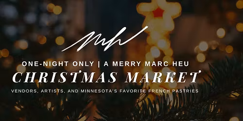ONE NIGHT ONLY: A Merry Marc Heu Christmas Market 
