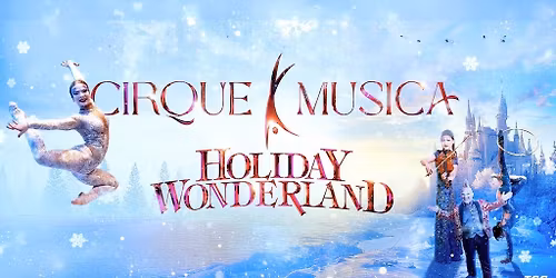 Cirque Musica Holiday Wonderland