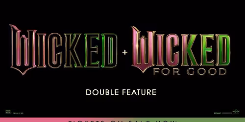 Wicked + Wicked: For Good Double Feature!  One Day Only! One Ticket!