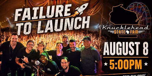Failure to Launch - Knucklehead State Fair Stage
