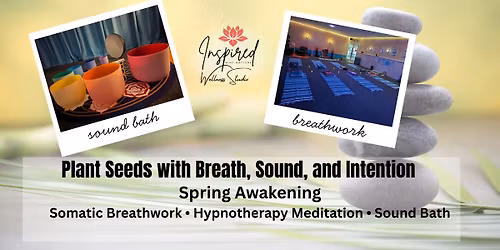 BREATHWORK\/SOUND BATH & HYPNOMEDITATION- Spring Awakening