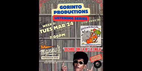 Gorinto Listening Series: Week 8 \/\/ Emilia Herrera \u201cGozando Con La Ni\u00f1a Emilia" @Manny's\/Tues Mar 24