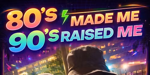 80\u2019s Made, 90\u2019s Raised