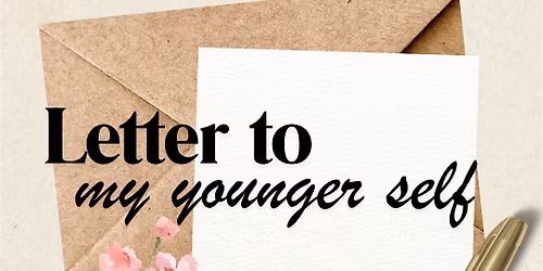 Letter to my Younger Self