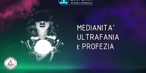 MEDIANITA', ULTRAFANIA E PROFEZIA