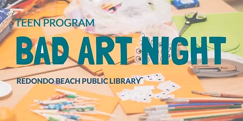 Bad Art Teen Program - Main Library