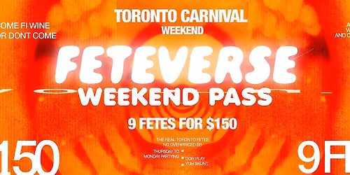 Feteverse Weekend Pass \u2014 Toronto Caribana Weekend 2026 (All 9 Fetes)