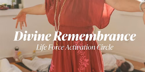 Divine Remembrance: Life Force Activation Circle