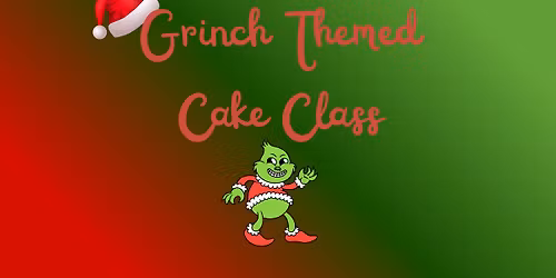 Grinch themed Cake Class