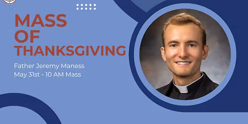 Fr. Jeremy Maness Mass of Thanksgiving 