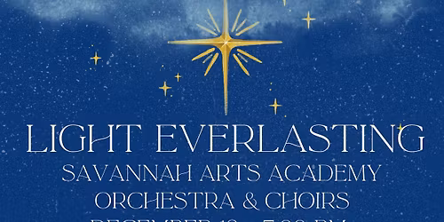 Savannah Arts Academy - Sounds of Winter: Light Everlasting