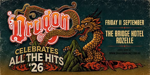 DRAGON - Celebrate ALL THE HITS | The Bridge Rozelle SELLING FAST!
