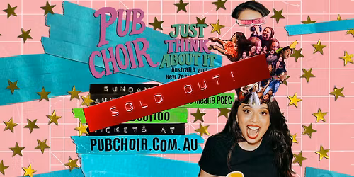 Pub Choir - Perth\/Boorloo - Riverside Theatre - PCEC (Just Think About It Tour)
