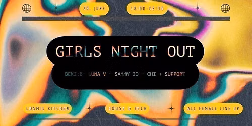Cosmic Sessions: Girls Night Out { All Female Line Up}  {House &amp; Tech} w Luna V, BEKI:B, Sammy Jo + more