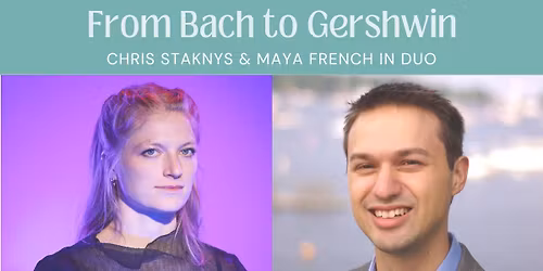 From Bach to Gershwin: Chris Staknys and Maya French in Duo