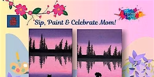 Let's Sip, Paint and Celebrate Mom!