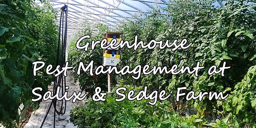 Field Day: Greenhouse Pest Management at Salix and Sedge Farm